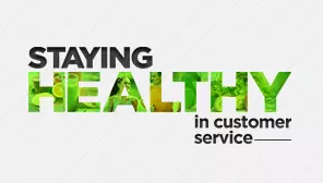 Staying Healthy in Customer Service